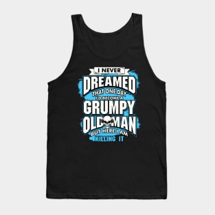 I Never Dreamed, Grumpy Old Man Tank Top